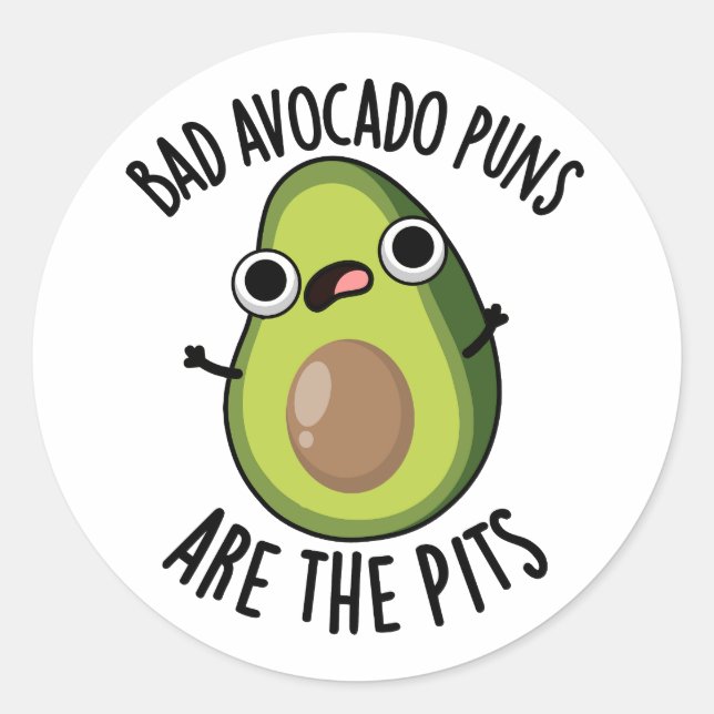 Bad Avocado Puns Are The Pits Funny Fruit Pun  Classic Round Sticker (Front)