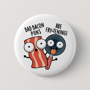Bad Bacon Puns Are Fry-tening Funny Food Pun 6 Cm Round Badge