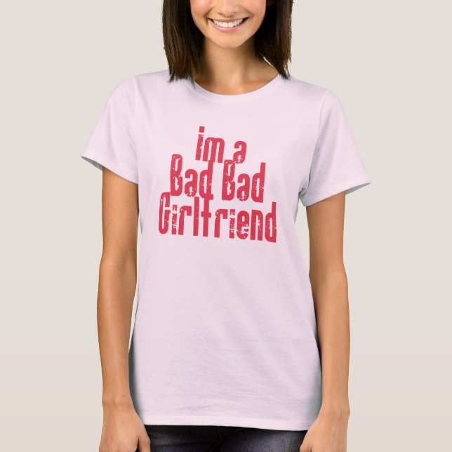 Bad Bad Girlfriend T-Shirt (Front)