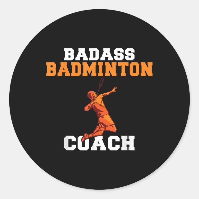 Bad Badminton Coach  Classic Round Sticker (Front)