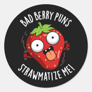 Bad Berry Puns Straw-matize Me Fruit Pun Dark BG Classic Round Sticker