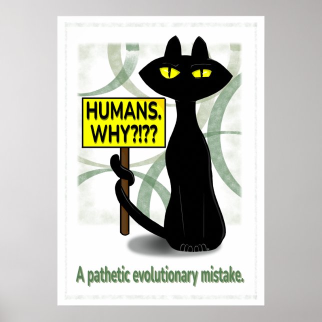 Bad Boogie Funny Poster - Humans. Why? sign (Front)