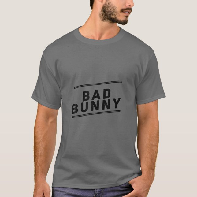 BAD BUNNY. HAPPY EASTER. FUNNY RABBIT WEAR ANY TIM T-Shirt (Front)