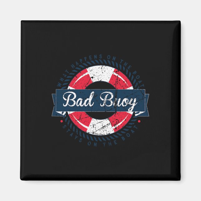 Bad Buoy - Funny Boating Sailing Nautical Theme  Magnet (Front)