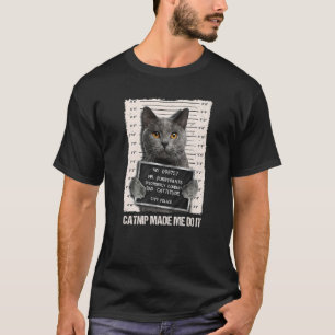 Bad Cat Prison Jail Catnip Made Me Do It Prisoner  T-Shirt