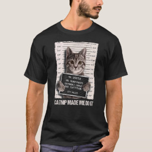 Bad Cat Prison Jail Catnip Made Me Do It Prisoner  T-Shirt