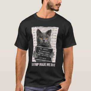 Bad Cat Prison Jail Catnip Made Me Do It Prisoner  T-Shirt