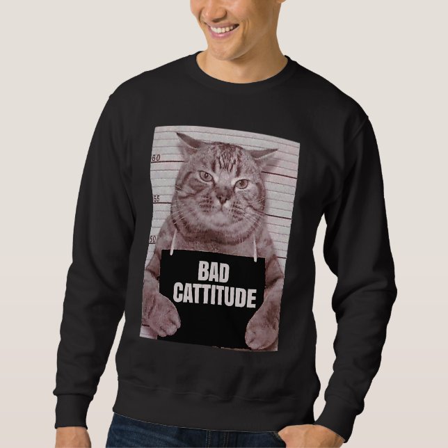 Bad Cattitude  Cat Mugshot Sweatshirt (Front)