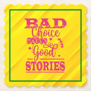 Bad Choice Makes Good Stories-96153 Paper Coaster