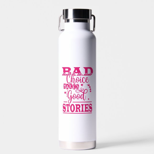Bad Choice Makes Good Stories-96153 Water Bottle (Front)