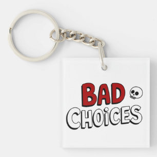 Bad Choices Key Ring