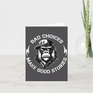 Bad Choices Make Good Stories Funny Gorilla Ape Co Card
