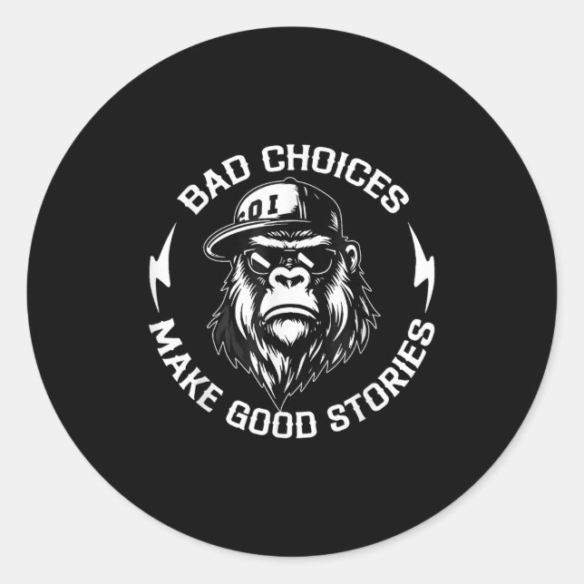 Bad Choices Make Good Stories Funny Gorilla Ape Co Classic Round Sticker (Front)