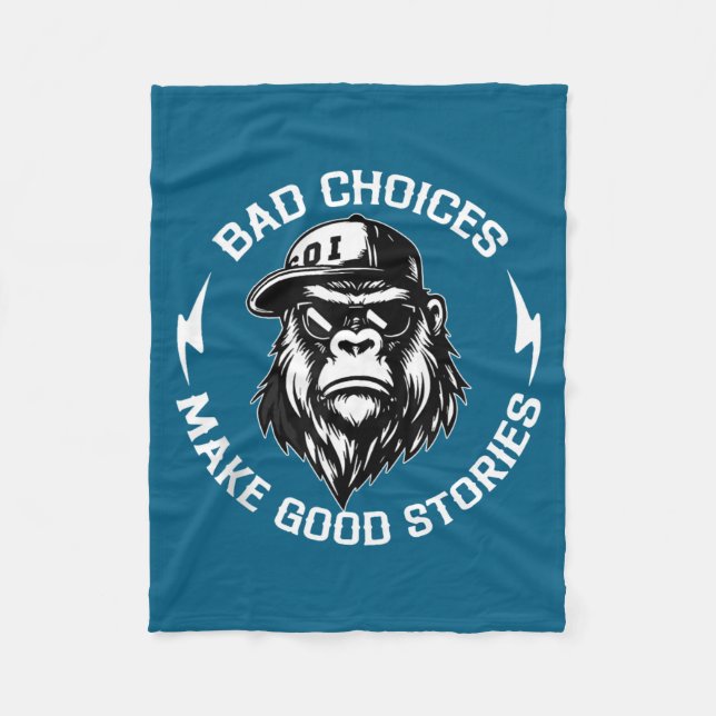 Bad Choices Make Good Stories Funny Gorilla Ape Co Fleece Blanket (Front)