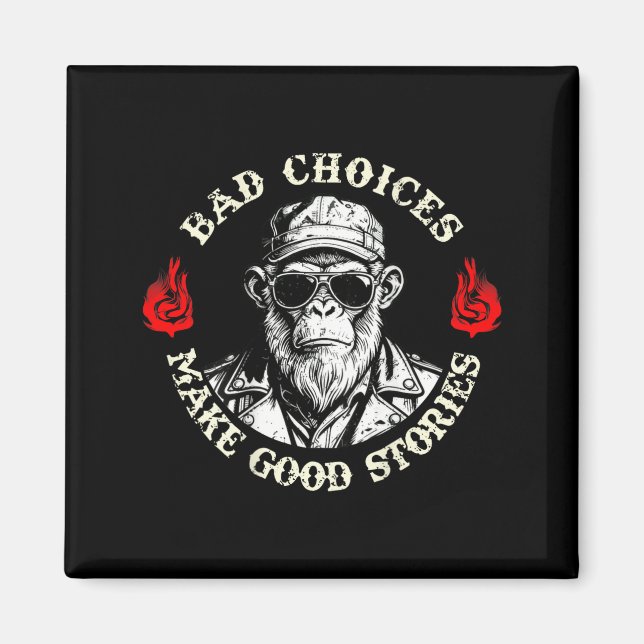 Bad Choices Make Good Stories Funny Monkey (on Bac Magnet (Front)