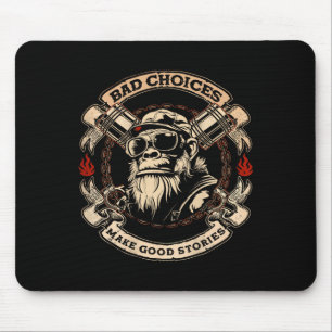 Bad Choices Make Good Stories Funny Monkey (on Bac Mouse Pad