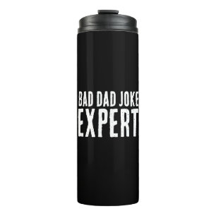 Bad Dad Joke Expert BOLD TYPOGRAPHY Thermal Tumbler