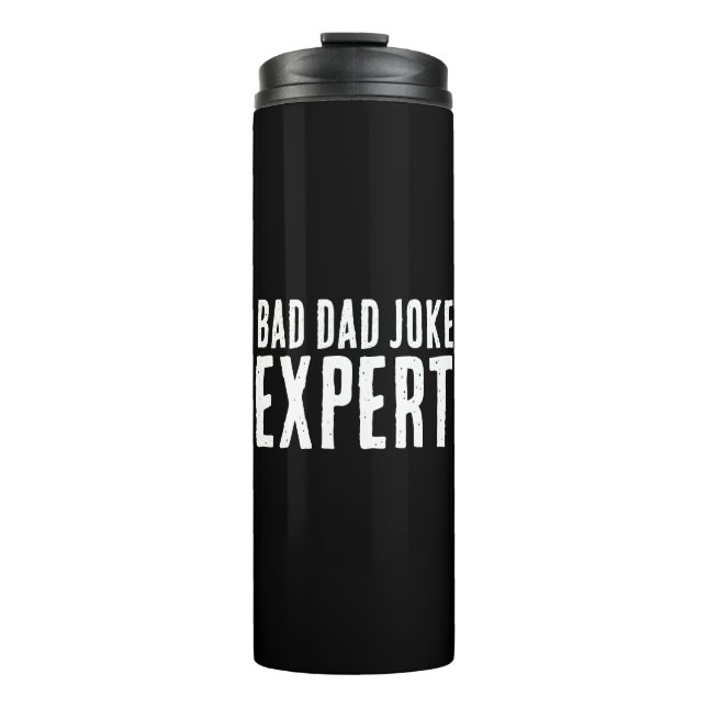 Bad Dad Joke Expert BOLD TYPOGRAPHY Thermal Tumbler (Front)
