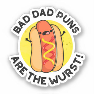Bad Dad Puns Are The Wurst Funny Sausage Pun 