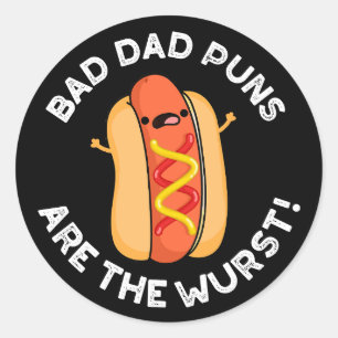 Bad Dad Puns Are The Wurst Funny Sausage Pun Dark  Classic Round Sticker