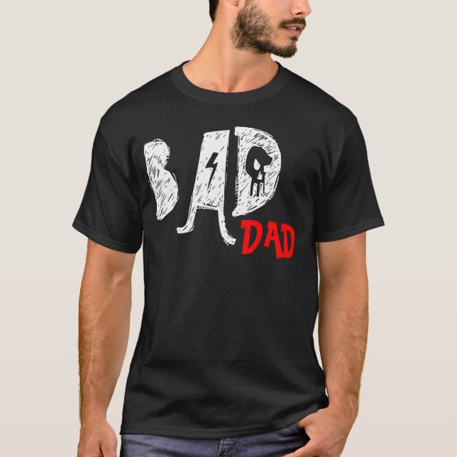 Bad Dad Tee Shirt - Funny (Front)