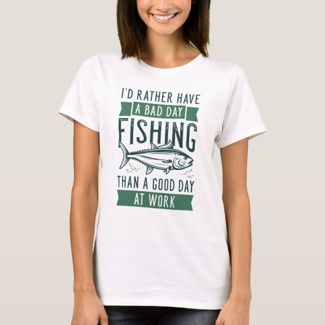 Bad Day Fishing T-Shirt (Front)