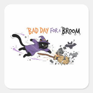 Bad Day for a Broomstick Witch Cat Square Sticker