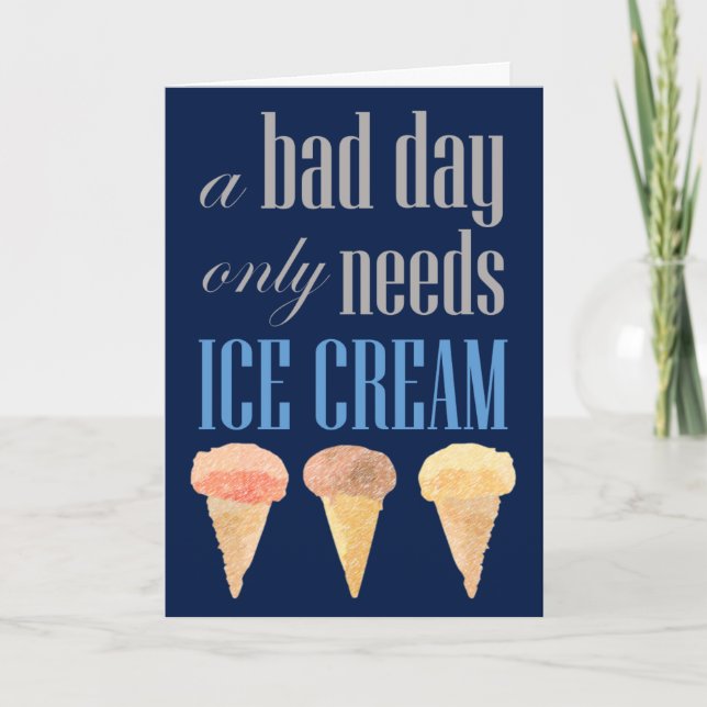 Bad Day Needs Ice Cream Funny Motivation Get Well Card (Front)
