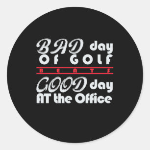 Bad Day Of Golfer Classic Round Sticker