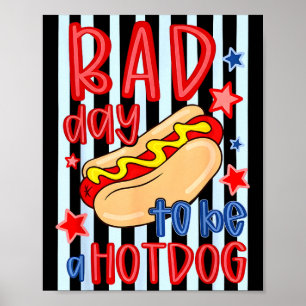 Bad day patriotic 4th of july to be a hotdog kids poster