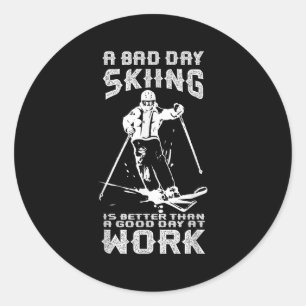 Bad Day Skiing Is Better Than Good Day Work Funny Classic Round Sticker