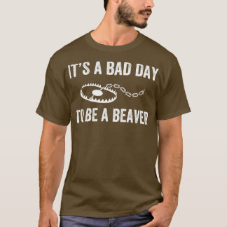 Bad Day to Be a Beaver Trap Hunting Funny Trapper T-Shirt