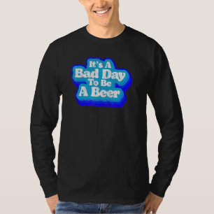 Bad Day To Be A Beer  Minimalist Retro Eighties T-Shirt