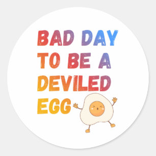 Bad Day to Be a Deviled Egg Classic Round Sticker