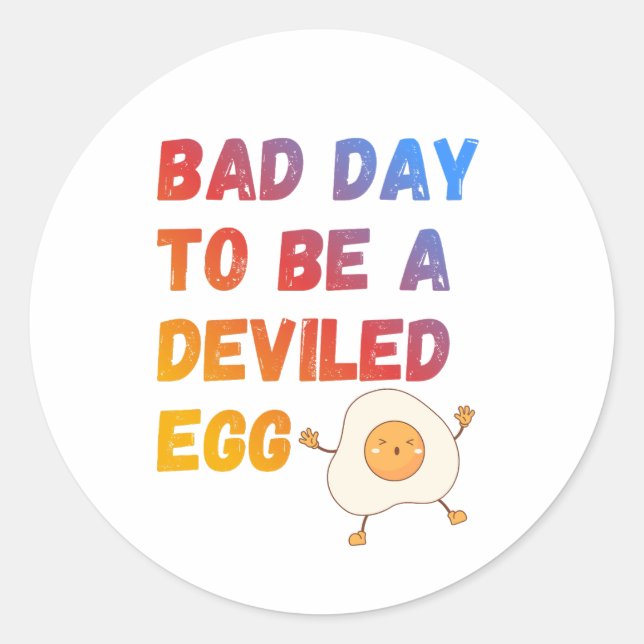 Bad Day to Be a Deviled Egg Classic Round Sticker (Front)