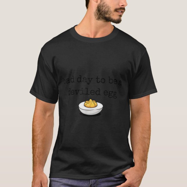 Bad Day To Be A Deviled Egg Funny Thanksgiving Dev T-Shirt (Front)
