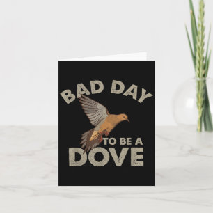 Bad Day To Be A Dove Bird Camo Hunting Season Funn Card