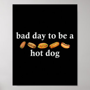 Bad Day To Be A Hot Dog Funny 4th Of July Shirt  Poster