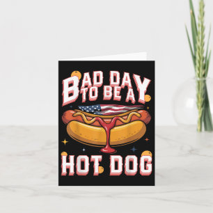 Bad Day To Be A Hot Dog _ Funny Patriotic Bbq Humo Card
