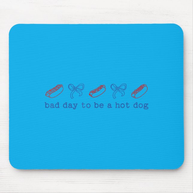 Bad Day To Be A Hotdog Funny 4th Of July Mouse Pad (Front)