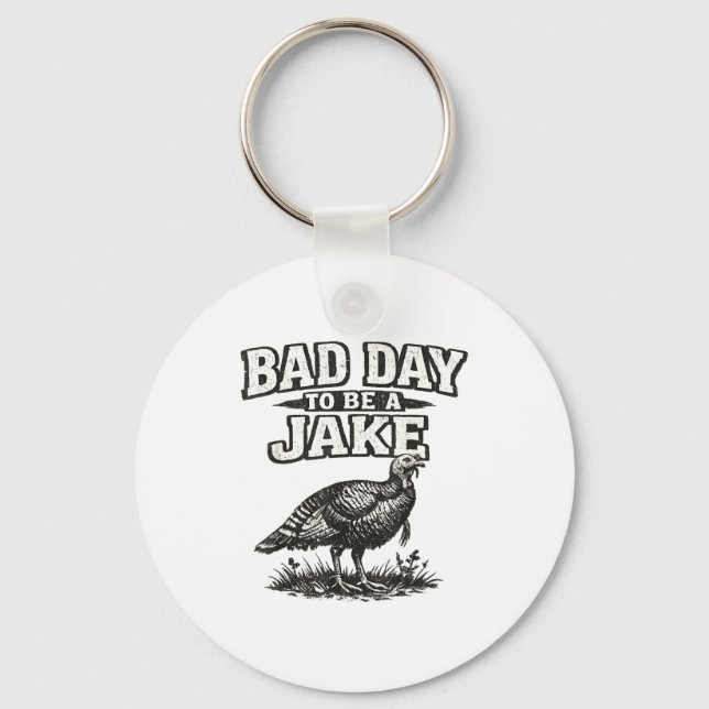Bad day to be a jake funny turkey hunting hunter key ring (Front)