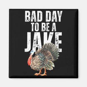 Bad Day to Be A Jake Turkey Hunters Funny Gobbler Magnet