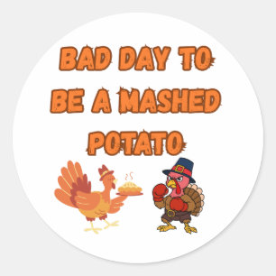 "BAD DAY TO BE A MASHED POTATO" CLASSIC ROUND STICKER