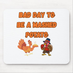 "BAD DAY TO BE A MASHED POTATO" MOUSE PAD