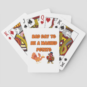 "BAD DAY TO BE A MASHED POTATO" PLAYING CARDS