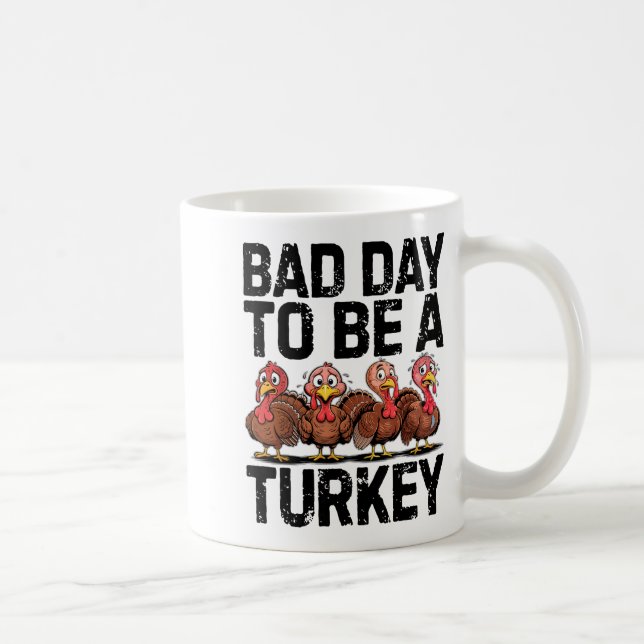 Bad Day To Be A Turkey Funny Thanksgiving  Coffee Mug (Right)