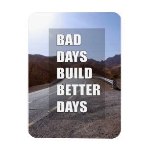 Bad days build better days magnet
