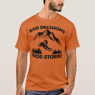 Bad Decisions Good Stories, Snowmobile Riding T-Shirt