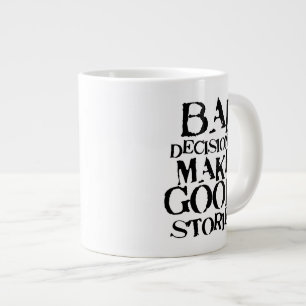 Bad Decisions Make Good Stories- funny proverb Large Coffee Mug