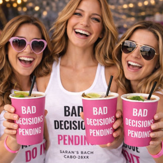 Bad Decisions Pending Funny Bachelorette Party Paper Cups